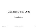 Databaser, forår 2003 - slide 1