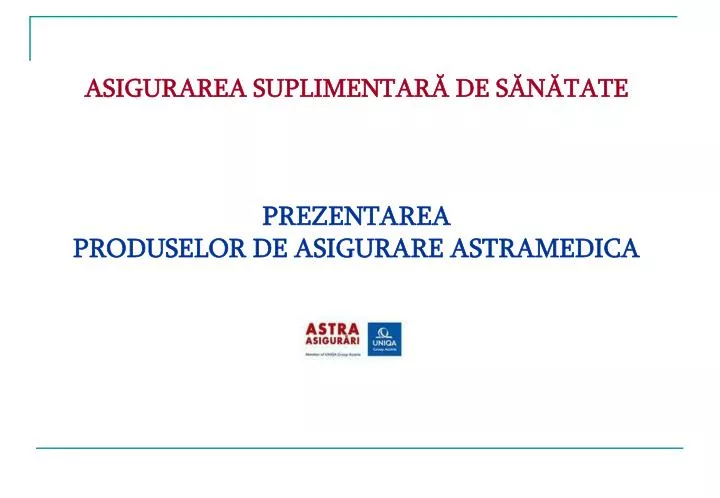 asigurarea suplimentar de s n tate prezentarea produselor de asigurare astramedica