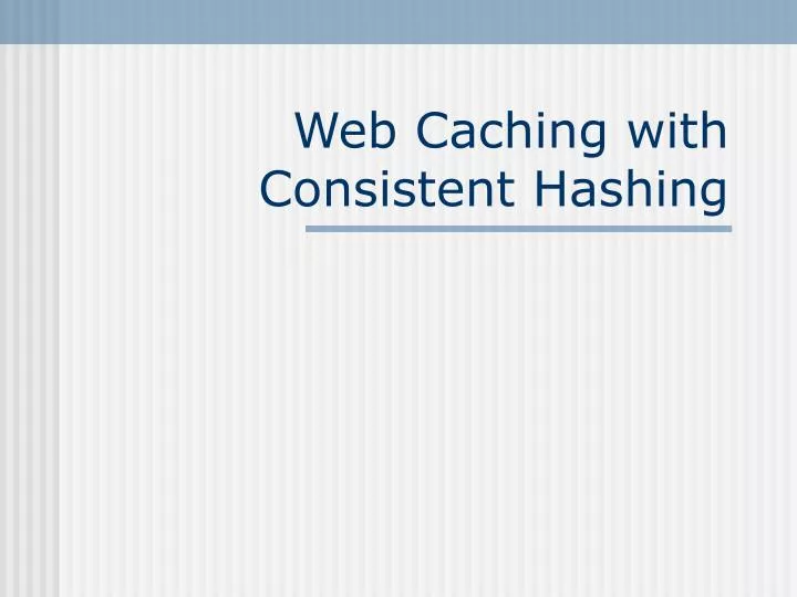 web caching with consistent hashing
