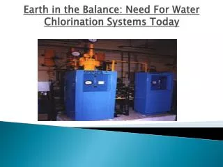 Earth in the Balance: Need For Water Chlorination Systems To