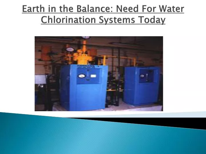 earth in the balance need for water chlorination systems today