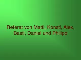 referat von matti konsti alex basti daniel und philipp