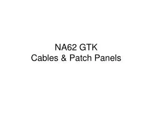 NA62 GTK Cables &amp; Patch Panels