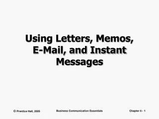 Using Letters, Memos, E-Mail, and Instant Messages