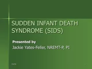 SUDDEN INFANT DEATH SYNDROME (SIDS)