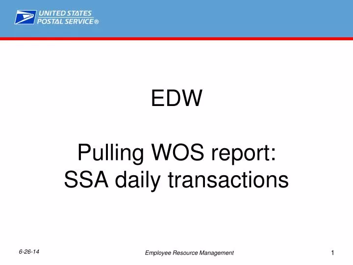 edw pulling wos report ssa daily transactions