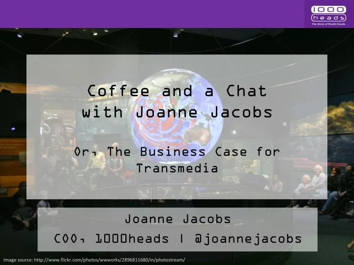 coffee and a chat with joanne jacobs or the business case for transmedia