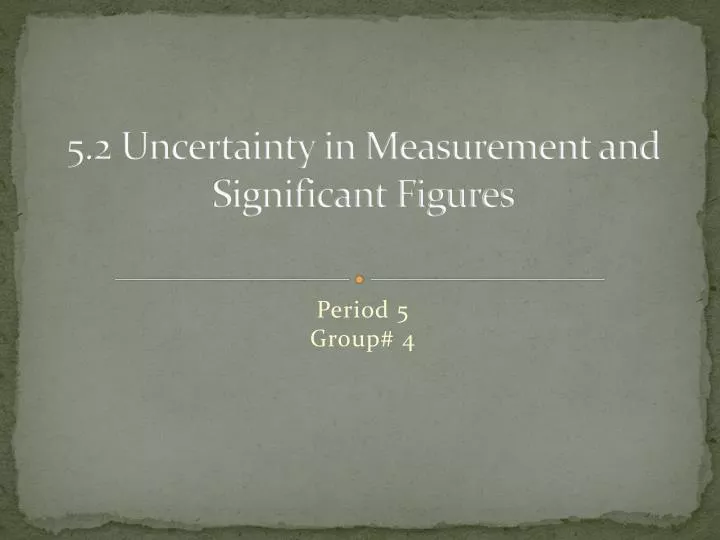 5 2 uncertainty in measurement and significant figures