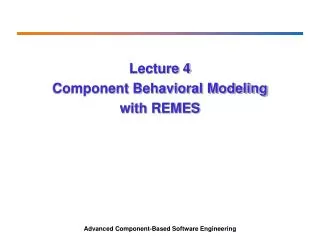 Lecture 4 Component Behavioral Modeling with REMES