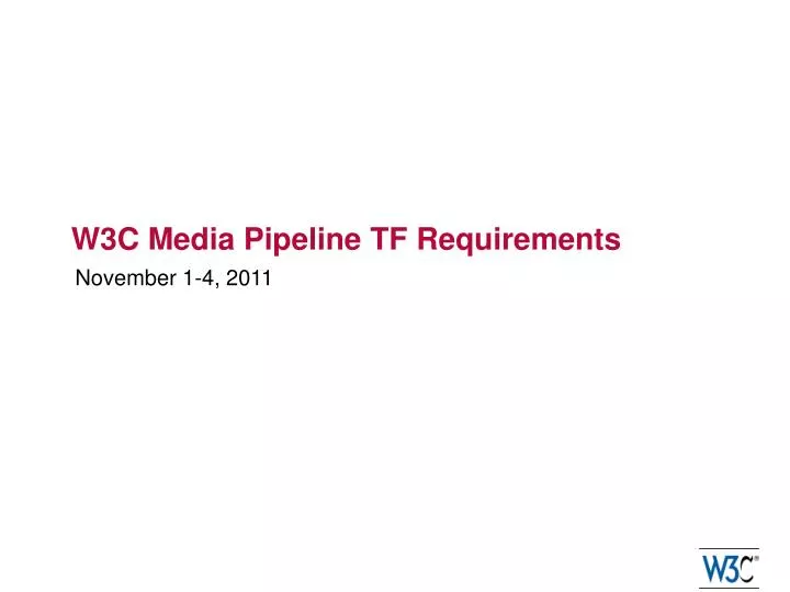w3c media pipeline tf requirements