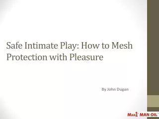 Safe Intimate Play - How to Mesh Protection with Pleasure