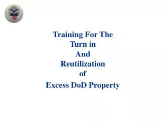 Training For The Turn in And Reutilization of Excess DoD Property