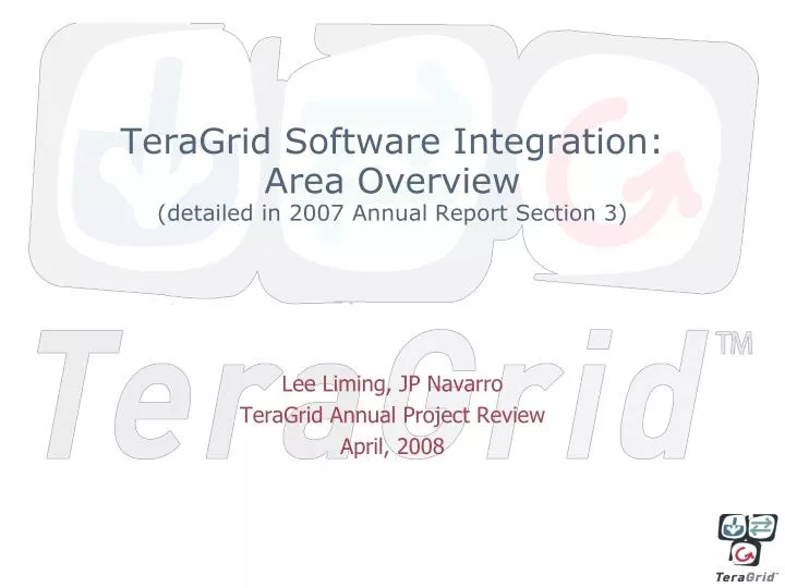 teragrid software integration area overview detailed in 2007 annual report section 3