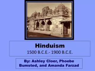 Hinduism 1500 B.C.E.- 1900 B.C.E.