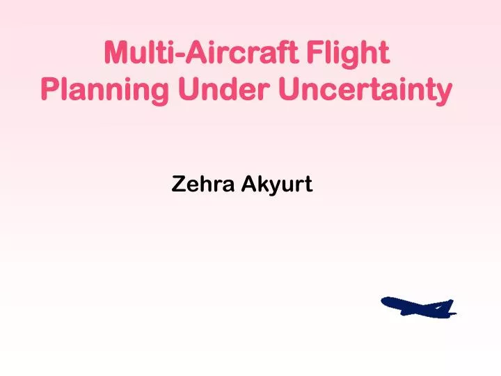 multi aircraft flight planning under uncertainty