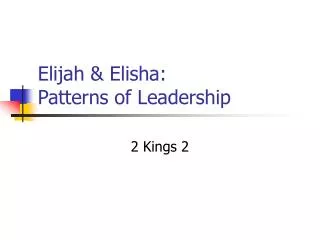 Elijah &amp; Elisha: Patterns of Leadership
