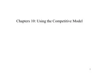 Chapters 10: Using the Competitive Model