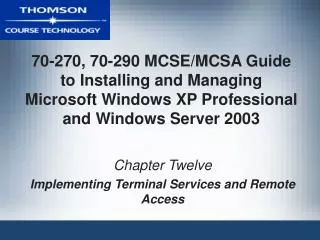 Chapter Twelve Implementing Terminal Services and Remote Access
