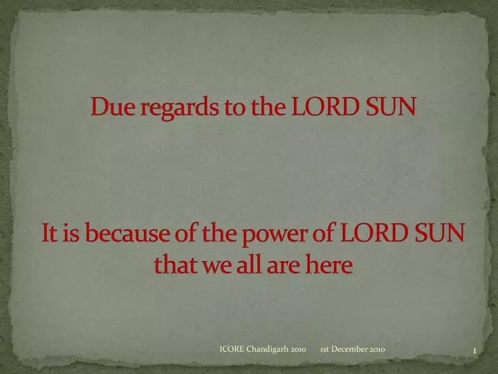 due regards to the lord sun it is because of the power of lord sun that we all are here