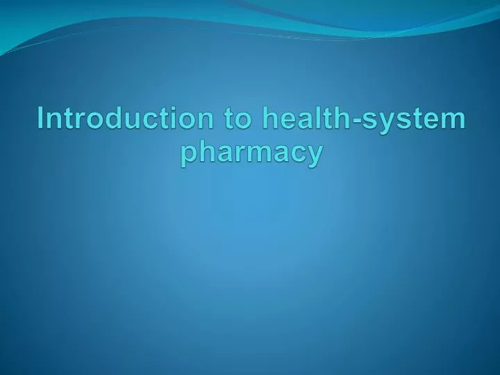 introduction to health system pharmacy