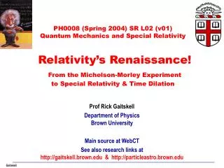 Prof Rick Gaitskell Department of Physics Brown University Main source at WebCT