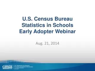 U.S. Census Bureau Statistics in Schools Early Adopter Webinar