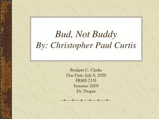 Bud, Not Buddy By: Christopher Paul Curtis