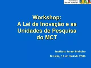 workshop a lei de inova o e as unidades de pesquisa do mct