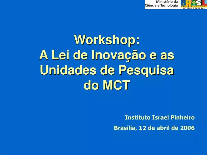 workshop a lei de inova o e as unidades de pesquisa do mct