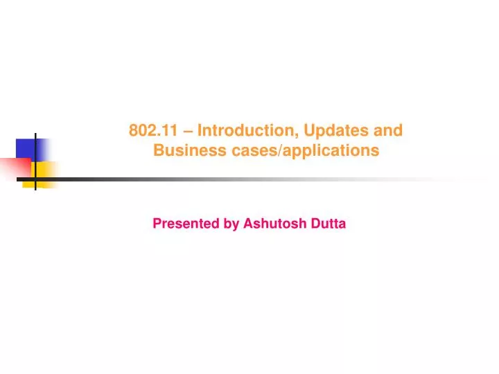 802 11 introduction updates and business cases applications
