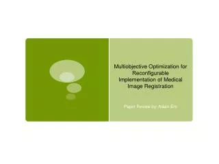 Multiobjective Optimization for Recon?gurable Implementation of Medical Image Registration