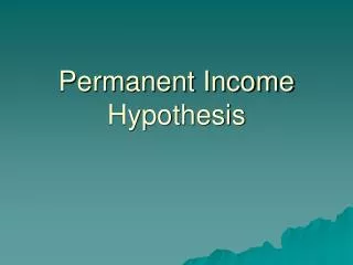 Permanent Income Hypothesis