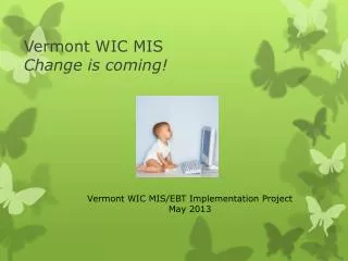 Vermont WIC MIS Change is coming!