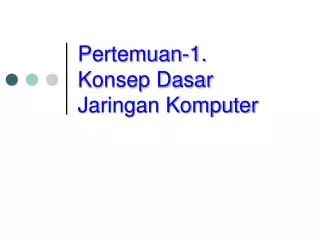 pertemuan 1 konsep dasar jaringan komputer