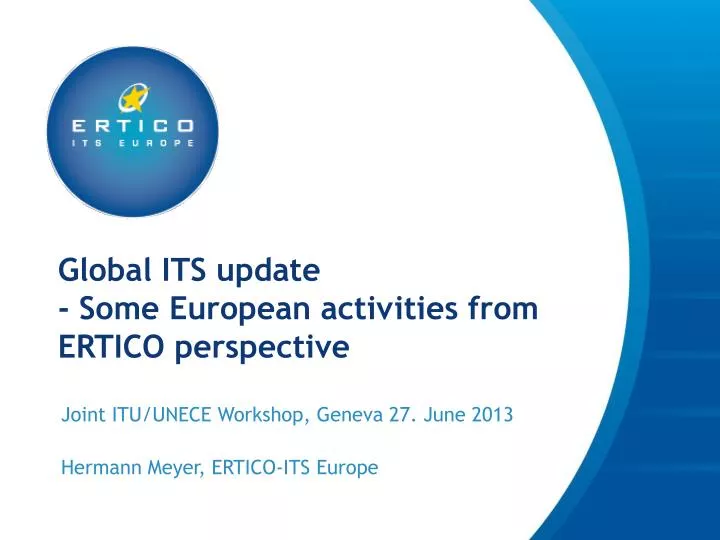 global its update some european activities from ertico perspective