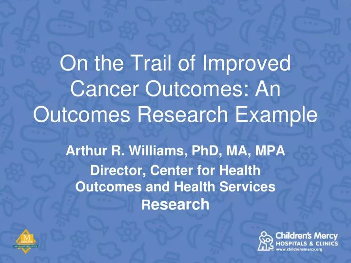 on the trail of improved cancer outcomes an outcomes research example