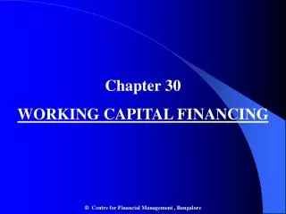 Chapter 30 WORKING CAPITAL FINANCING