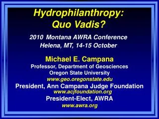 Hydrophilanthropy: Quo Vadis? 2010 Montana AWRA Conference Helena, MT, 14-15 October