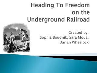 Heading To Freedom on the Underground Railroad