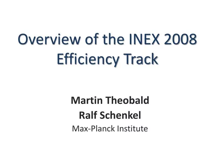 overview of the inex 2008 efficiency track