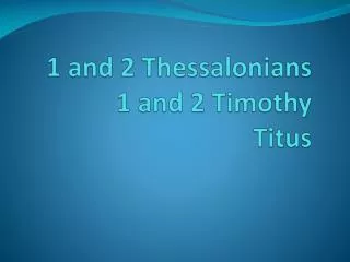 1 and 2 Thessalonians 1 and 2 Timothy Titus