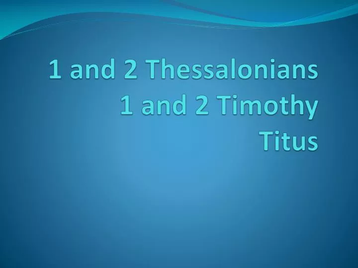 1 and 2 thessalonians 1 and 2 timothy titus
