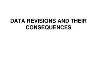 DATA REVISIONS AND THEIR CONSEQUENCES