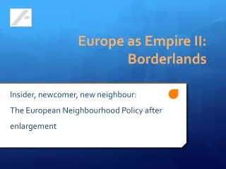 Insider, newcomer , new neighbour : The European Neighbourhood Policy after enlargement