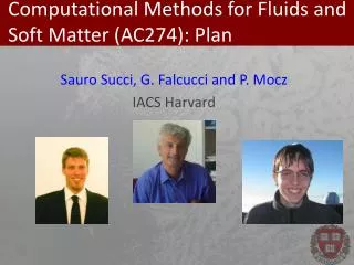 Computational Methods for F luids and Soft Matter (AC274): Plan