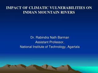 IMPACT OF CLIMATIC VULNERABILITIES ON INDIAN MOUNTAIN RIVERS