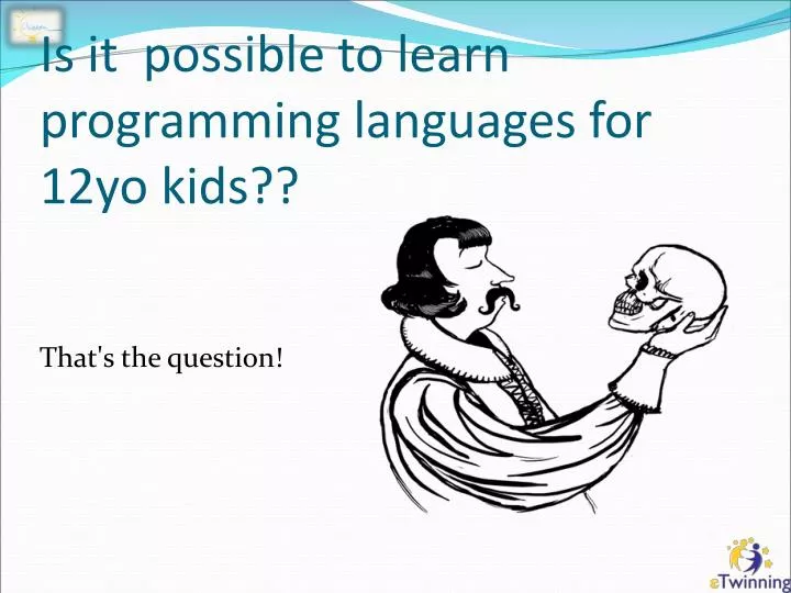 is it possible to learn programming languages for 12yo kids