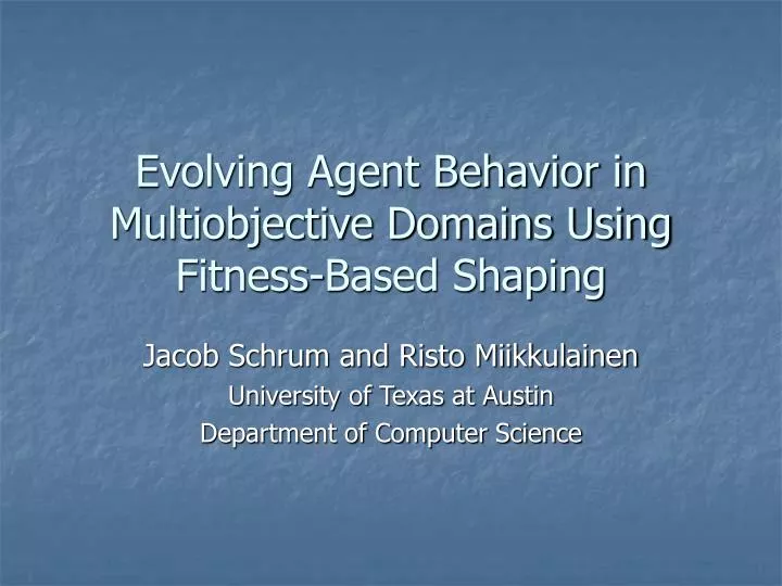 evolving agent behavior in multiobjective domains using fitness based shaping