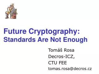 Future Cryptography : Standards Are Not Enough