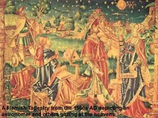 A Flemish Tapestry from the 1500s AD depicting an astronomer and others gazing at the heavens